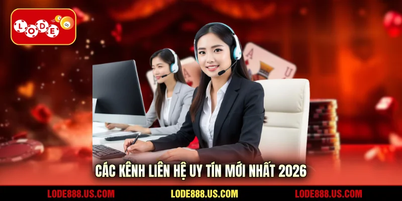 Các kênh liên hệ uy tín mới nhất 2026