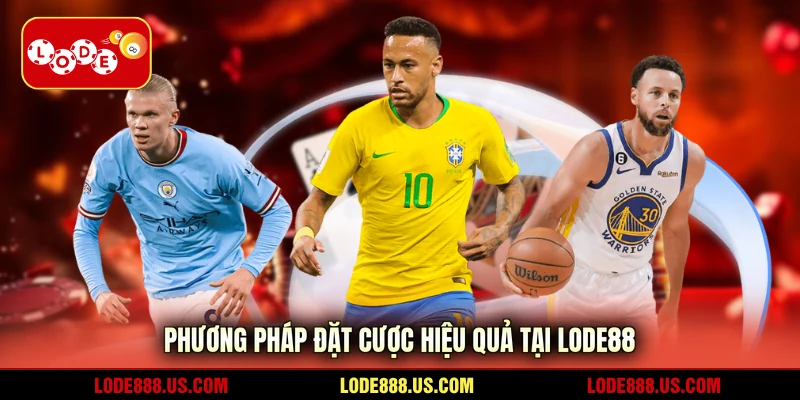 Phương pháp đặt cược hiệu quả tại LODE88